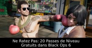 Ne Ratez Pas: 20 Passes de Niveau Gratuits dans Black Ops 6