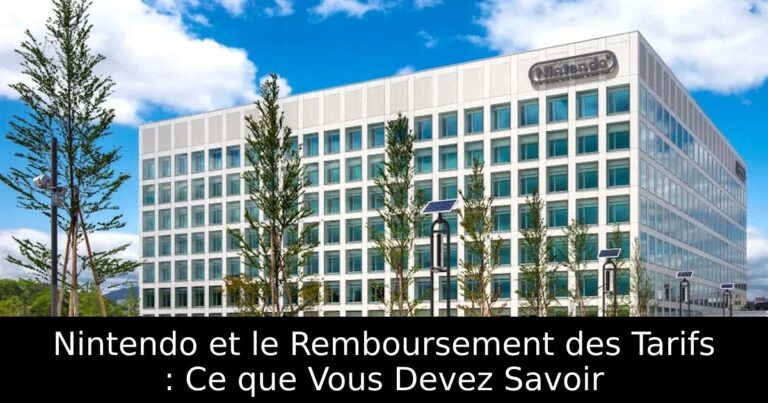 Nintendo et le Remboursement des Tarifs : Ce que Vous Devez Savoir