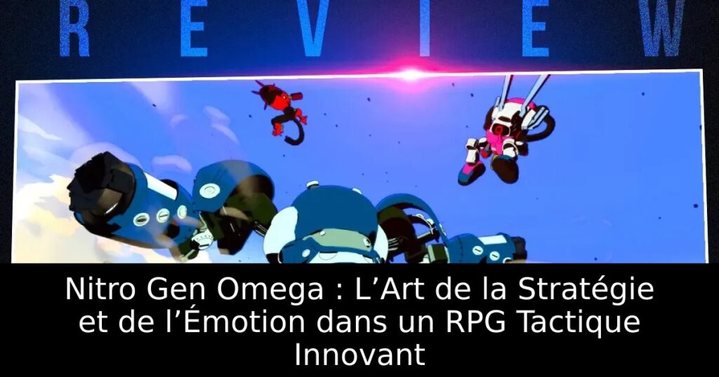 Nitro Gen Omega : L’Art de la Stratégie et de l’Émotion dans un RPG Tactique Innovant