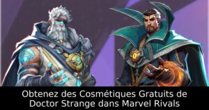 Obtenez des Cosmétiques Gratuits de Doctor Strange dans Marvel Rivals