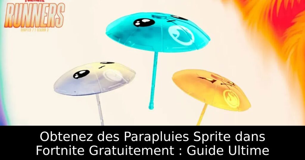 Obtenez des Parapluies Sprite dans Fortnite Gratuitement : Guide Ultime