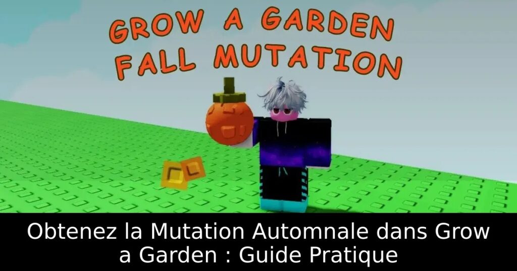 Obtenez la Mutation Automnale dans Grow a Garden : Guide Pratique