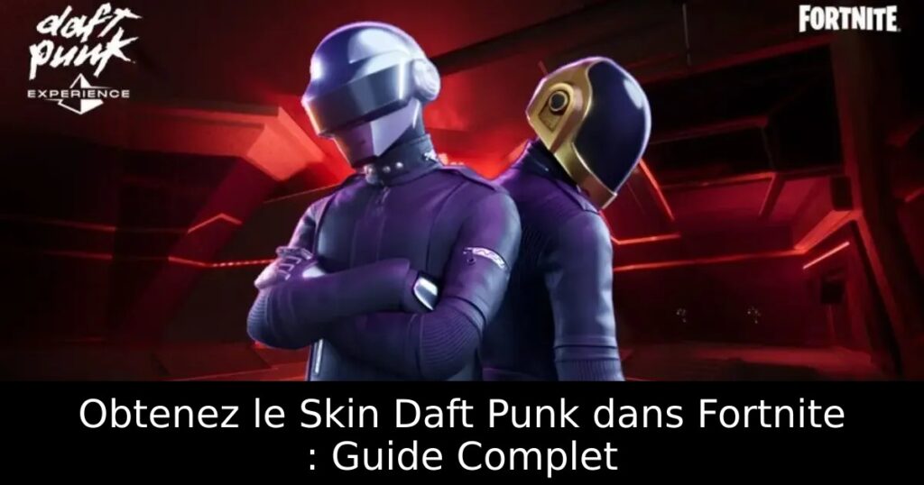 Obtenez le Skin Daft Punk dans Fortnite : Guide Complet