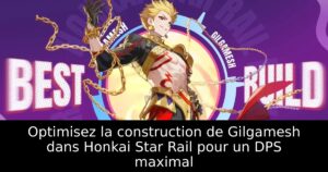 Optimisez la construction de Gilgamesh dans Honkai Star Rail pour un DPS maximal