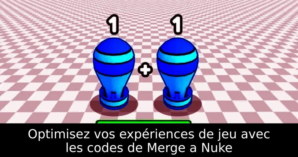 Optimisez vos expériences de jeu avec les codes de Merge a Nuke