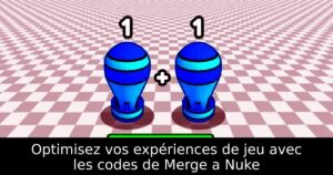 Optimisez vos expériences de jeu avec les codes de Merge a Nuke