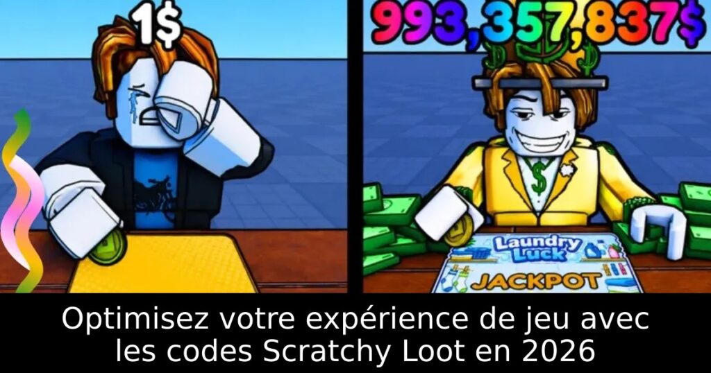 Optimisez votre expérience de jeu avec les codes Scratchy Loot en 2026