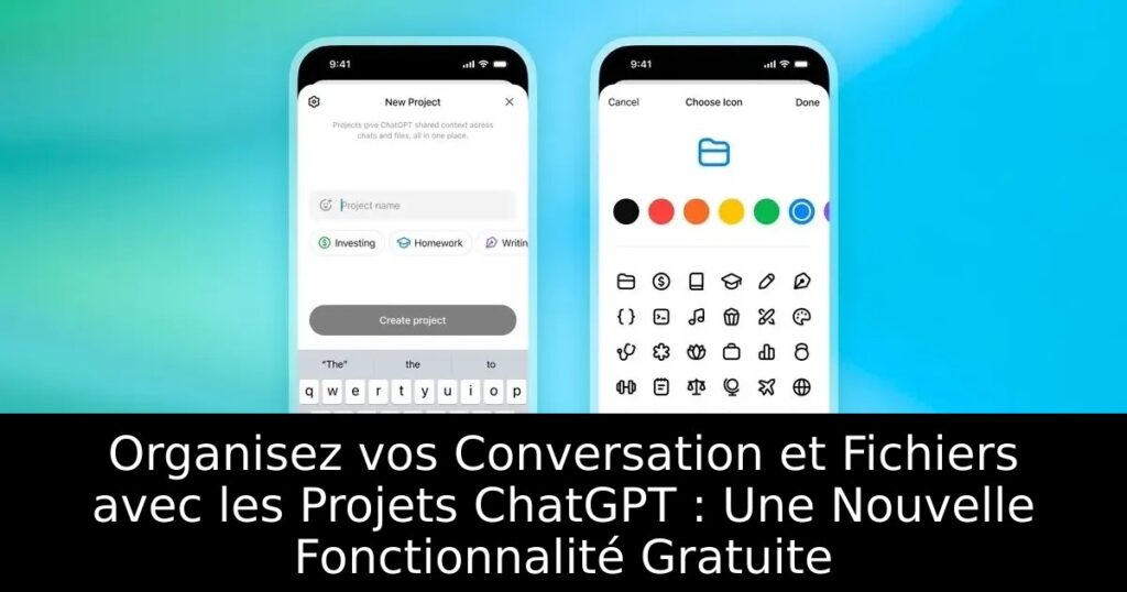 Organisez vos Conversation et Fichiers avec les Projets ChatGPT : Une Nouvelle Fonctionnalité Gratuite