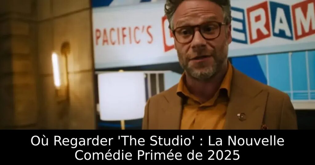 Où Regarder &lsquo;The Studio&rsquo; : La Nouvelle Comédie Primée de 2025