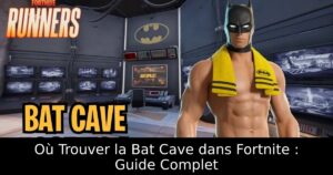 Où Trouver la Bat Cave dans Fortnite : Guide Complet