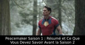 Peacemaker Saison 1 : Résumé et Ce Que Vous Devez Savoir Avant la Saison 2