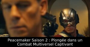 Peacemaker Saison 2 : Plongée dans un Combat Multiversel Captivant