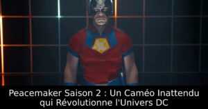 Peacemaker Saison 2 : Un Caméo Inattendu qui Révolutionne l&rsquo;Univers DC