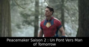 Peacemaker Saison 2 : Un Pont Vers Man of Tomorrow