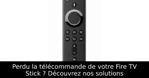 Perdu la télécommande de votre Fire TV Stick ? Découvrez nos solutions