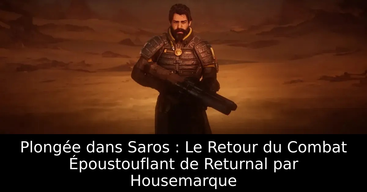 Plongée dans Saros : Le Retour du Combat Époustouflant de Returnal par Housemarque