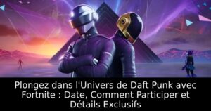 Plongez dans l&rsquo;Univers de Daft Punk avec Fortnite : Date, Comment Participer et Détails Exclusifs