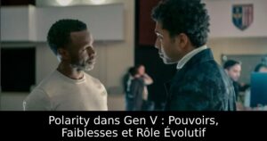 Polarity dans Gen V : Pouvoirs, Faiblesses et Rôle Évolutif