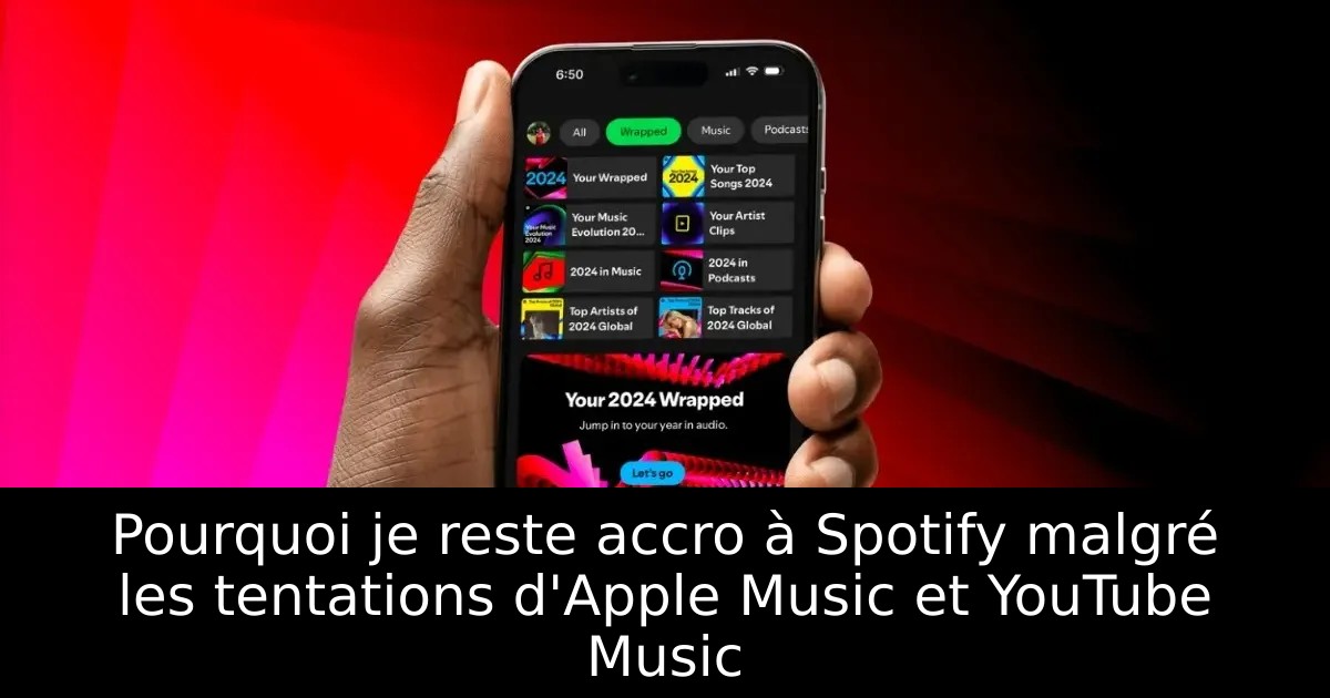 Pourquoi je reste accro à Spotify malgré les tentations d&rsquo;Apple Music et YouTube Music
