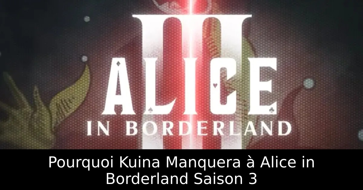 Pourquoi Kuina Manquera à Alice in Borderland Saison 3