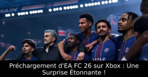 Préchargement d&rsquo;EA FC 26 sur Xbox : Une Surprise Étonnante !