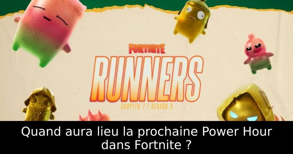 Quand aura lieu la prochaine Power Hour dans Fortnite ?