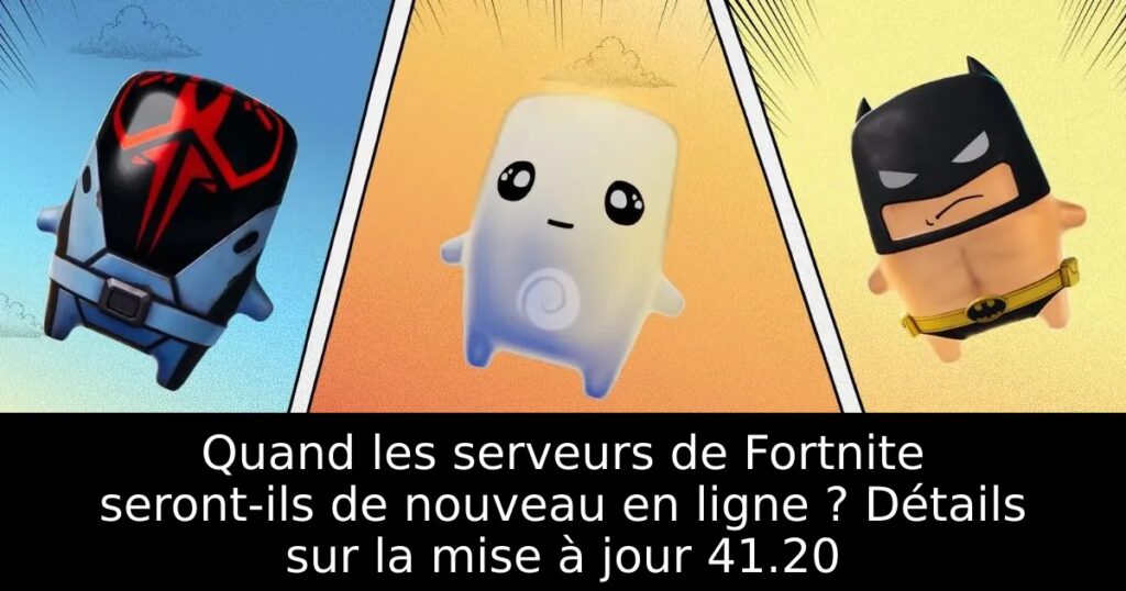 Quand les serveurs de Fortnite seront-ils de nouveau en ligne ? Détails sur la mise à jour 41.20