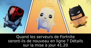 Quand les serveurs de Fortnite seront-ils de nouveau en ligne ? Détails sur la mise à jour 41.20