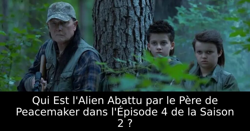 Qui Est l&rsquo;Alien Abattu par le Père de Peacemaker dans l&rsquo;Épisode 4 de la Saison 2 ?