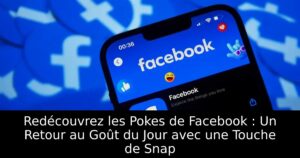 Redécouvrez les Pokes de Facebook : Un Retour au Goût du Jour avec une Touche de Snap