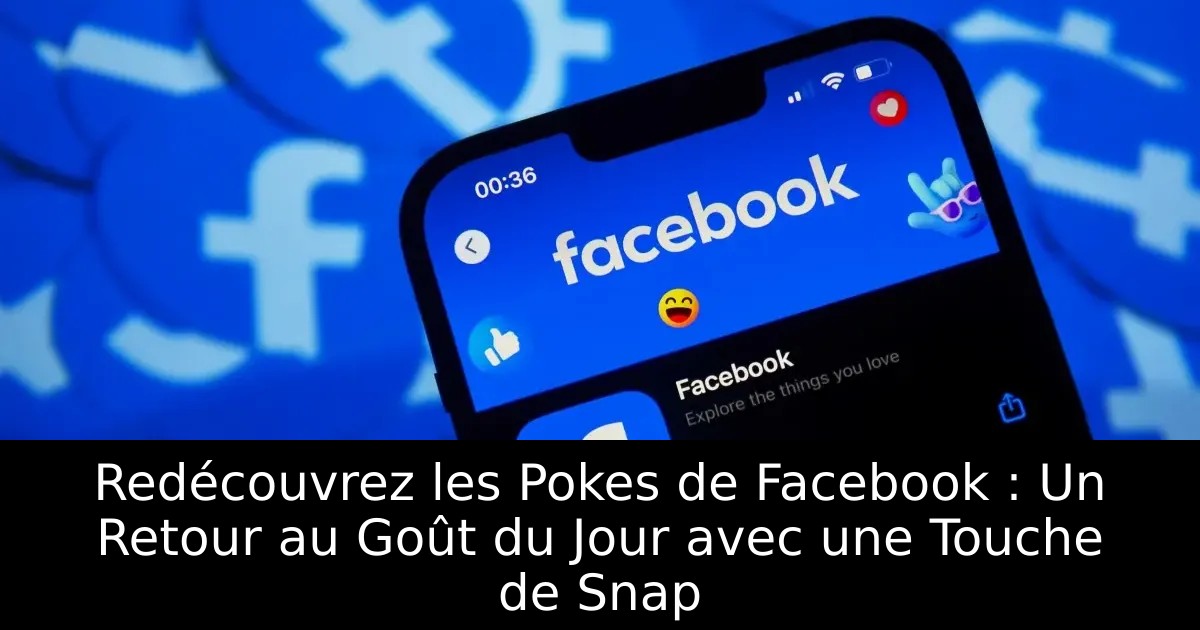 Redécouvrez les Pokes de Facebook : Un Retour au Goût du Jour avec une Touche de Snap