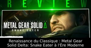 Renaissance du Classique : Metal Gear Solid Delta: Snake Eater à l&rsquo;Ère Moderne
