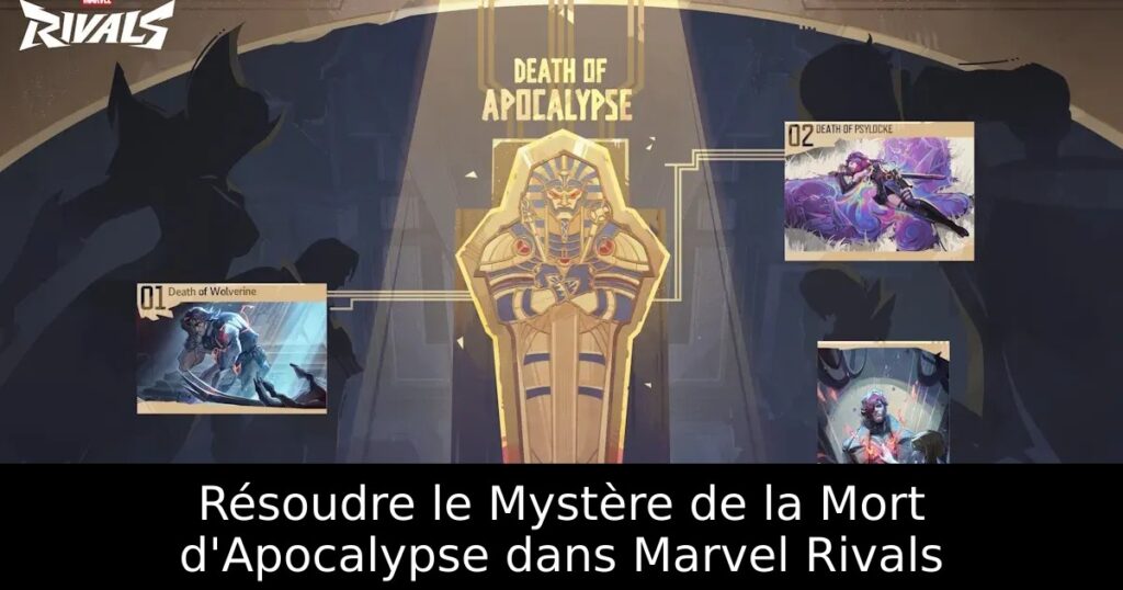 Résoudre le Mystère de la Mort d&rsquo;Apocalypse dans Marvel Rivals