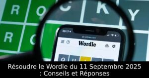 Résoudre le Wordle du 11 Septembre 2025 : Conseils et Réponses