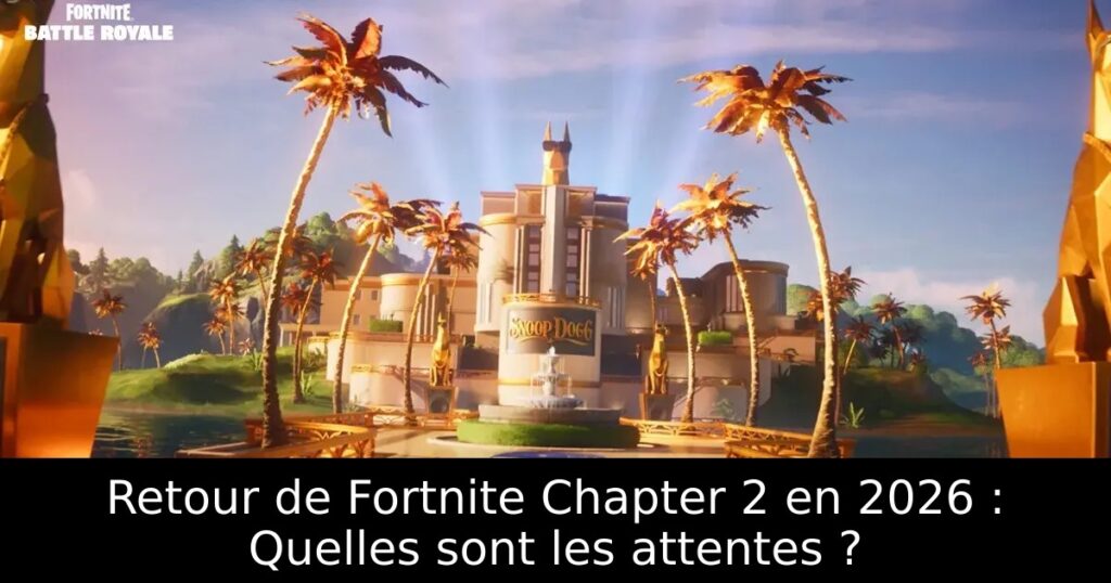 Retour de Fortnite Chapter 2 en 2026 : Quelles sont les attentes ?