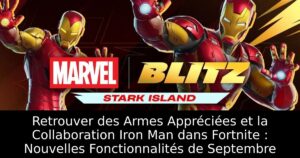 Retrouver des Armes Appréciées et la Collaboration Iron Man dans Fortnite : Nouvelles Fonctionnalités de Septembre