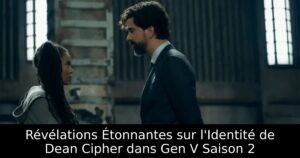 Révélations Étonnantes sur l&rsquo;Identité de Dean Cipher dans Gen V Saison 2