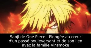 Sanji de One Piece : Plongée au cœur d&rsquo;un passé bouleversant et de son lien avec la famille Vinsmoke