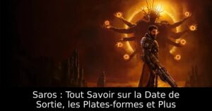Saros : Tout Savoir sur la Date de Sortie, les Plates-formes et Plus