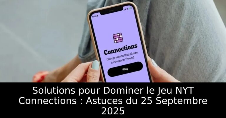 Solutions pour Dominer le Jeu NYT Connections : Astuces du 25 Septembre 2025