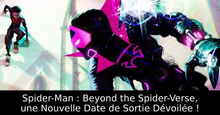 Spider-Man : Beyond the Spider-Verse, une Nouvelle Date de Sortie Dévoilée !