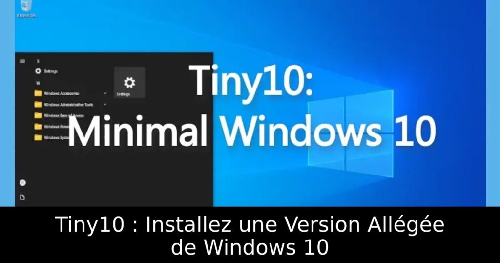 Tiny10 : Installez une Version Allégée de Windows 10
