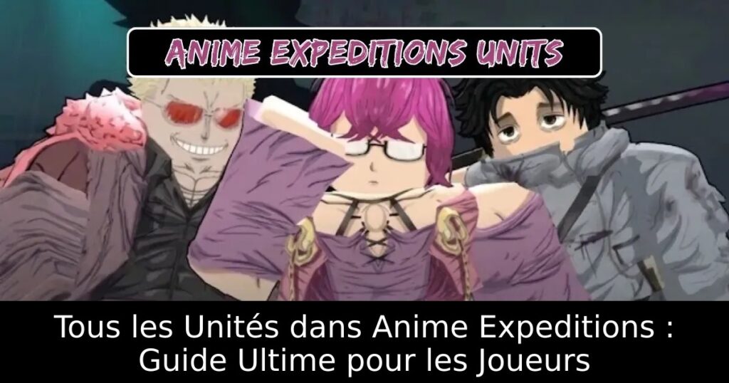 Tous les Unités dans Anime Expeditions : Guide Ultime pour les Joueurs