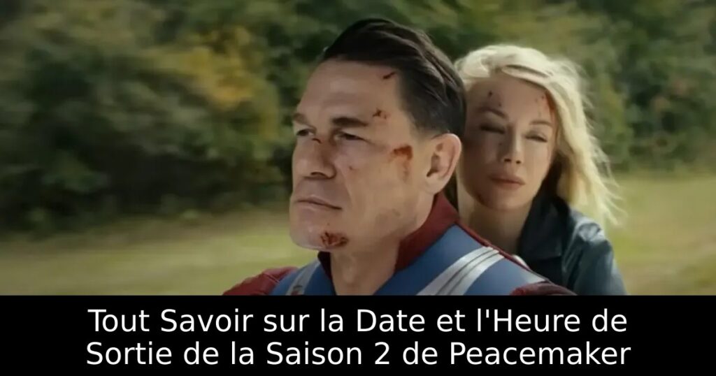 Tout Savoir sur la Date et l&rsquo;Heure de Sortie de la Saison 2 de Peacemaker