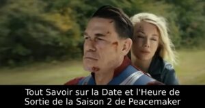 Tout Savoir sur la Date et l&rsquo;Heure de Sortie de la Saison 2 de Peacemaker