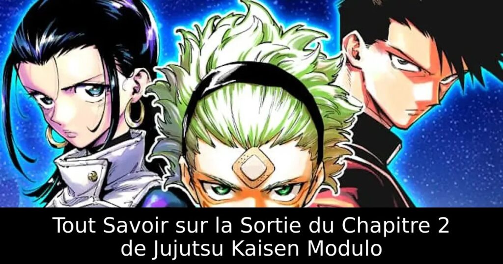 Tout Savoir sur la Sortie du Chapitre 2 de Jujutsu Kaisen Modulo