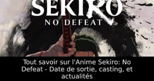 Tout savoir sur l&rsquo;Anime Sekiro: No Defeat – Date de sortie, casting, et actualités