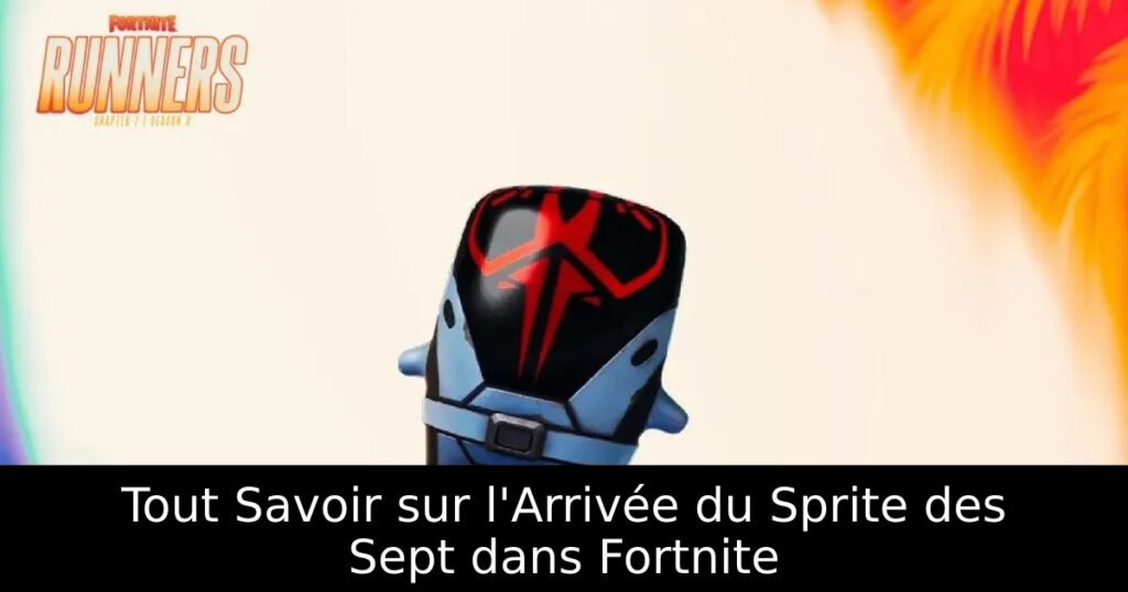 Tout Savoir sur l&rsquo;Arrivée du Sprite des Sept dans Fortnite