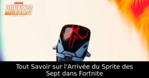 Tout Savoir sur l&rsquo;Arrivée du Sprite des Sept dans Fortnite