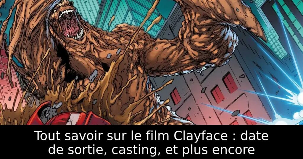 Tout savoir sur le film Clayface : date de sortie, casting, et plus encore